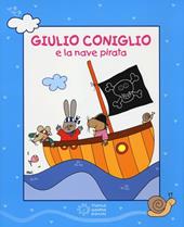 Giulio Coniglio e la nave pirata. Storie coi fiocchi. Con videolibro