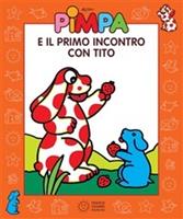   Pimpa e il primo incontro con Tito. Ediz. illustrata