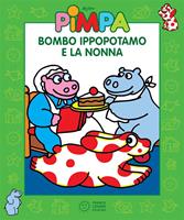 Pimpa. Bombo Ippopotamo e la nonna. Ediz. illustrata