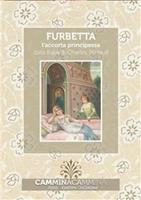   Furbetta. L'accorta principessa