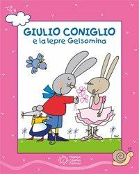 Giulio Coniglio e la lepre Gelsomina. Ediz. a colori. Con DVD video - Nicoletta Costa - Libro Franco Cosimo Panini 2018 | Libraccio.it
