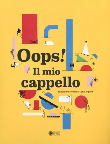 Oops! Il mio cappello. Ediz. illustrata - Anouck Boisrobert, Louis Rigaud - Libro Franco Cosimo Panini 2015 | Libraccio.it