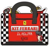 Il pilota. Kit Ferrari. Ediz. illustrata