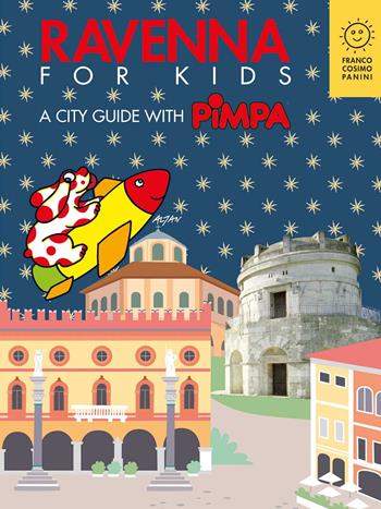 Ravenna for kids. A city guide with Pimpa. Ediz. a colori - Altan - Libro Franco Cosimo Panini 2017, Città in gioco | Libraccio.it