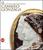 Il Cammeo Gonzaga. Arti preziose alla corte di Mantova