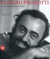 Pavarotti. L'uomo che emozionò il mondo