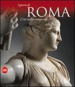 L' età della conquista. I giorni di Roma  - Libro Skira 2012 | Libraccio.it