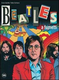 I Beatles a fumetti. Ediz. illustrata - Enzo Gentile, Fabio Schiavo - Libro Skira 2010, Musica e spettacolo | Libraccio.it