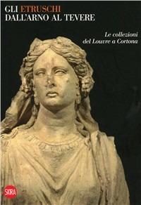 Gli etruschi dall'Arno al Tevere  - Libro Skira 2011, Le mostre | Libraccio.it