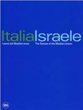 Italia-Israele i sensi del Mediterraneo. Ediz. illustrata