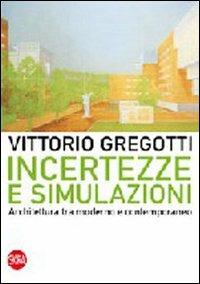 Incertezze e simulazioni. Architettura tra moderno e contemporaneo - Vittorio Gregotti - Libro Skira 2012, Arte moderna | Libraccio.it