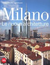Milano. Le nuove architetture. Ediz. illustrata