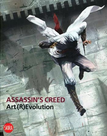 Assassin's Creed. Art (R)Evolution  - Libro Skira 2012, Arte moderna. Cataloghi | Libraccio.it