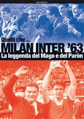 Quelli che... Milan Inter '63. La leggenda del Mago e del Pàron. Ediz. illustrata