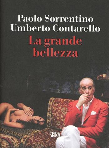 La grande bellezza - Paolo Sorrentino, Umberto Contarello - Libro Skira 2013, NarrativaSkira | Libraccio.it