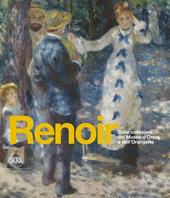 Renoir. Dalle collezioni del Musée d'Orsay e dell'Orangerie. Ediz. illustrata