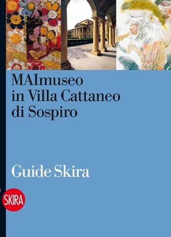 MAImuseo in Villa Cattaneo di Sospiro - Vanda Francescetti, Alessandra Mantovani - Libro Skira 2014, Guide artistiche Skira | Libraccio.it