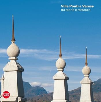 Villa Andrea Ponti a Varese tra storia e restauro. Ediz. illustrata  - Libro Skira 2014, Collezioni | Libraccio.it
