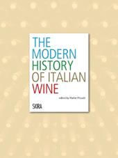 The modern history of italian wine. Ediz. illustrata