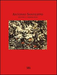 Antonio Sanfilippo. Segno e immagine. Dipinti 1951-1960  - Libro Skira 2016, Cataloghi | Libraccio.it