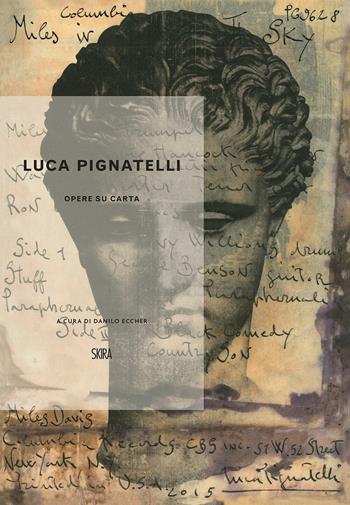 Luca Pignatelli. Opere su carta. Ediz. a colori - Danilo Eccher - Libro Skira 2017 | Libraccio.it