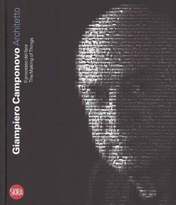 Giampiero Camponovo architetto. Il processo del fare-The making things. Ediz. a colori  - Libro Skira 2017, Monografie | Libraccio.it