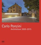 Carlo Ponzini. Architetture 2005-2015. Ediz. bilingue