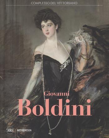 Giovanni Boldini. Catalogo della mostra (Roma, 4 marzo-16 luglio 2017). Ediz. a colori  - Libro Skira 2017, Arte moderna | Libraccio.it