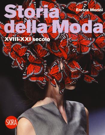 Storia della moda XVIII-XXI secolo - Enrica Morini - Libro Skira 2017 | Libraccio.it