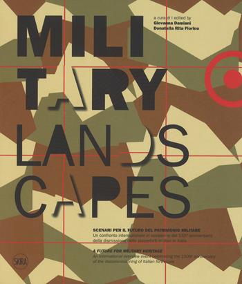 Military landscapes. Scenari per il futuro del patrimonio militare. Ediz. italiana e inglese  - Libro Skira 2018, Varia | Libraccio.it