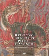 Il cenacolo di Leonardo per il re Francesco I. Un capolavoro in oro e seta