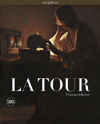 La Tour. L'Europa della luce. Ediz. a colori  - Libro Skira 2020, Cataloghi di arte antica | Libraccio.it