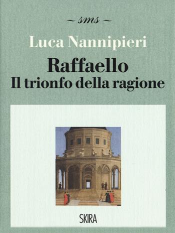 Raffaello. Il trionfo della ragione - Luca Nannipieri - Libro Skira 2020, Skira mini saggi | Libraccio.it