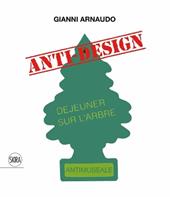Gianni Arnaudo anti design. Ediz. italiana e inglese