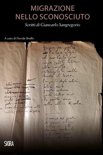 Migrazione nello sconosciuto. Scritti di Giancarlo Sangregorio - Giancarlo Sangregorio - Libro Skira 2021, Letteratura | Libraccio.it