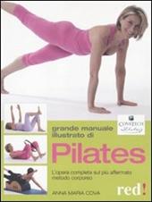 Grande manuale illustrato di Pilates. L'opera completa sul più affermato metodo corporeo. Ediz. illustrata