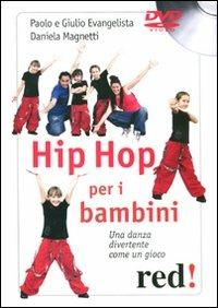 Hip hop per i bambini. Una danza divertente come un gioco. DVD - Paolo Evangelista, Giulio Evangelista, Daniela Magnetti - Libro Red Edizioni 2011, DVD | Libraccio.it