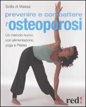 Prevenire e combattere l'osteoporosi. Ediz. illustrata