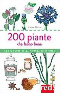 200 piante che fanno bene - Carole Minker - Libro Red Edizioni 2014, Red per la famiglia | Libraccio.it