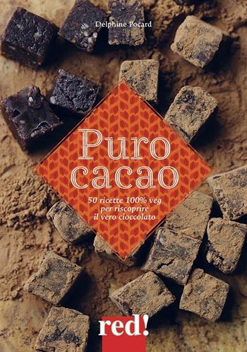 Puro cacao. Ediz. a colori - Delphine Pocard - Libro Red Edizioni 2016, Economici di qualità | Libraccio.it