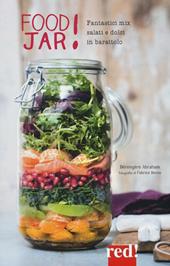Food jar! Fantastici mix salati e dolci in barattolo. Ediz. illustrata