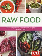 Raw food. Guida completa alla scoperta delle proprietà dei cibi crudi