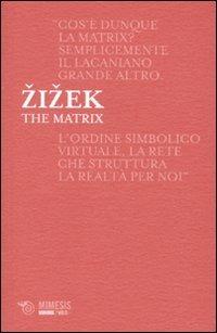 The Matrix - Slavoj Žižek - Libro Mimesis 2010, Minima / Volti | Libraccio.it