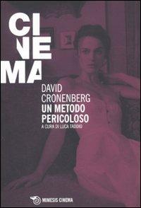 David Cronenberg. Un metodo pericoloso  - Libro Mimesis 2011, Mimesis-Cinema | Libraccio.it