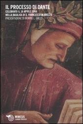 Il processo di Dante. Celebrato il 16 aprile 1966 nella basilica di San Francesco in Arezzo