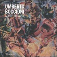 Scritti sull'arte - Umberto Boccioni - Libro Mimesis 2011, Mimesis | Libraccio.it