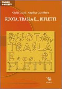 Ruota, trasla e... rifletti - Giulio Caiati, Angelica Castellano - Libro Mimesis 2013, Quaderni a quadretti | Libraccio.it