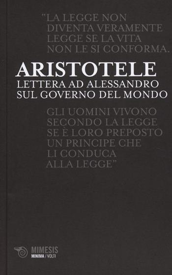 Lettere ad Alessandro sul governo del mondo - Aristotele - Libro Mimesis 2013, Minima / Volti | Libraccio.it