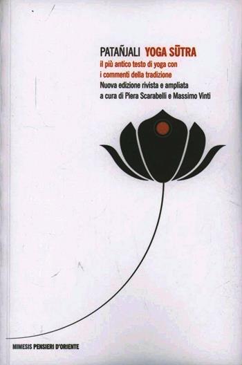 Yoga sutra. Il più antico testo di yoga con i commenti della tradizione - Patañjali - Libro Mimesis 2012, Pensieri d'Oriente | Libraccio.it