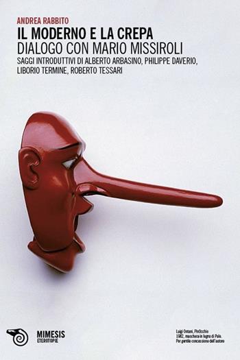 Il moderno e la crepa. Dialogo con Mario Missiroli - Andrea Rabbito - Libro Mimesis 2012, Eterotopie | Libraccio.it